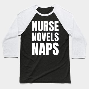 Registered Nurse's Perfect Gift: Nurse, Novels, Naps - Love Reading Apparel Baseball T-Shirt